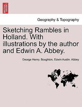 Paperback Sketching Rambles in Holland. with Illustrations by the Author and Edwin A. Abbey. Book