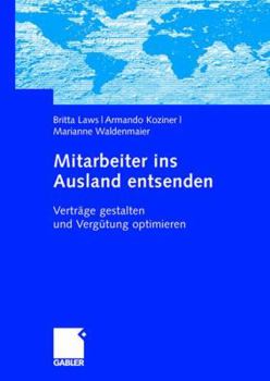 Paperback Mitarbeiter Ins Ausland Entsenden: Verträge Gestalten Und Vergütung Optimieren [German] Book