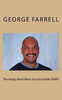Paperback The Angry Black Mans Success Guide (RAW) Book