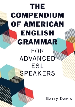 Paperback The Compendium of American English Grammar: For Advanced ESL Speakers Book