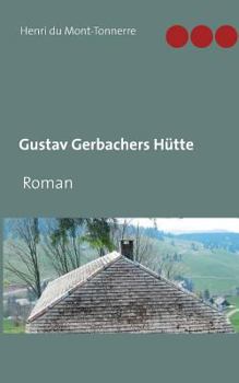 Paperback Gustav Gerbachers Hütte: Roman [German] Book
