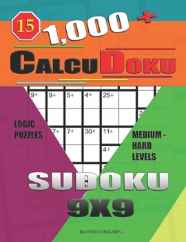 Paperback 1,000 + Calcudoku sudoku 9x9: Logic puzzles medium - hard levels Book