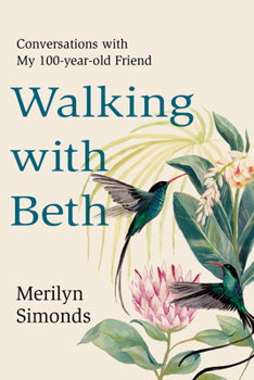 Hardcover Walking with Beth: Conversations with My Hundred-Year-Old Friend Book