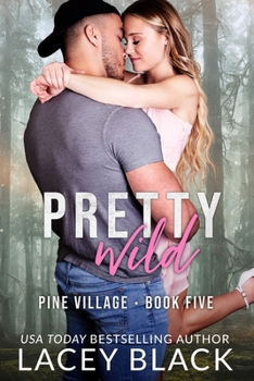 Pretty Wild (Pine Village) - Book #5 of the Pine Village