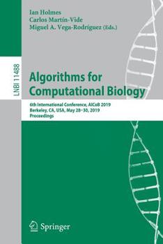 Paperback Algorithms for Computational Biology: 6th International Conference, Alcob 2019, Berkeley, Ca, Usa, May 28-30, 2019, Proceedings Book