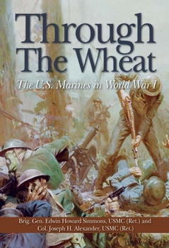 Paperback Through the Wheat: The U.S. Marines in World War I Book