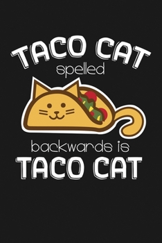 Paperback Taco Cat Spelled Backwards Is Taco Cat: Notebook: Funny Blank Lined Journal Book