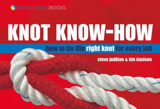 Hardcover Knot Know-How: How to Tie the Right Knot for Every Job Book