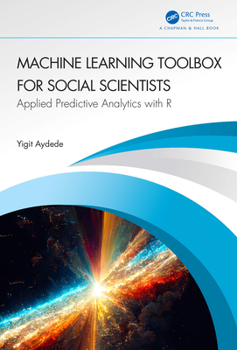 Hardcover Machine Learning Toolbox for Social Scientists: Applied Predictive Analytics with R Book