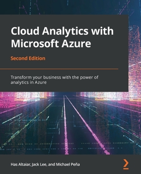 Paperback Cloud Analytics with Microsoft Azure - Second Edition: Transform your business with the power of analytics in Azure Book