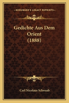 Paperback Gedichte Aus Dem Orient (1888) [German] Book