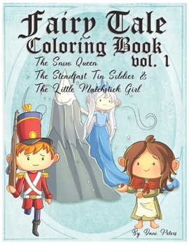 Paperback Fairy Tale Coloring Book vol. 1: The Snow Queen, The Steadfast Tin Soldier & The Little Matchstick Girl Book