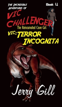 Terror Incognita - Book #4 of the Incredible Adventures of Vic Challenger