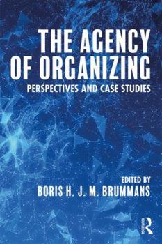 Paperback The Agency of Organizing: Perspectives and Case Studies Book