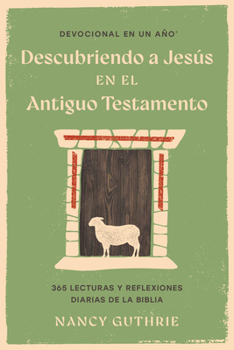 Devocional en un año: Descubriendo a Jesús en el Antiguo Testamento