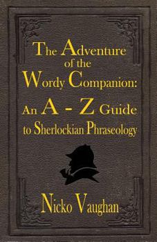 Paperback The Adventure of the Wordy Companion: An A-Z guide to Sherlockian Phraseology Book