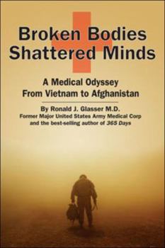 Broken Bodies, Shattered Minds: A Medical Odyssey from Vietnam to Afghanistan