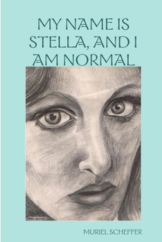 Paperback My Name Is Stella, and I Am Normal Book