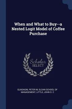 Paperback When and What to Buy--a Nested Logit Model of Coffee Purchase Book