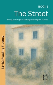 The Street: Bilingual European Portuguese-English Stories (The 52 Story Method - Reading Fluency (B1-B2))