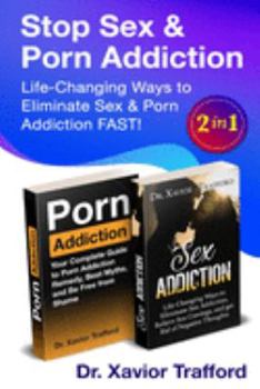 Paperback Life-Changing Ways to Eliminate Sex & Porn Addiction FAST! 2 in 1: Life-Changing Ways to Eliminate Sex Addiction, Relieve Sex Cravings, and get Rid of Book