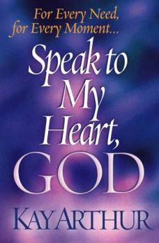 Paperback Speak to My Heart, God: For Every Need, for Every Moment... Book