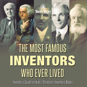 Paperback The Most Famous Inventors Who Ever Lived Inventor's Guide for Kids Children's Inventors Books Book