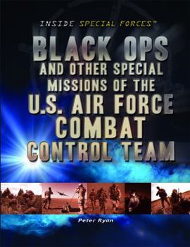 Black Ops and Other Special Missions of the U.S. Air Force Combat Control Team - Book  of the Inside Special Forces
