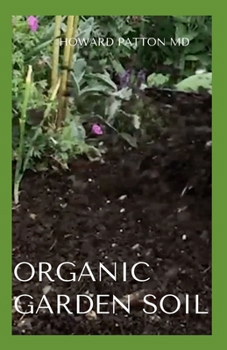 ORGANIC GARDEN SOIL: All You Need To Know About Organic Garden Soil