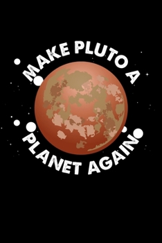 Paperback Make Pluto A Planet Again: 120 Pages I 6x9 I Monthly Planner I Funny Space, Galaxy & Science Gifts Book