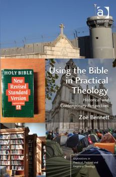 Hardcover Using the Bible in Practical Theology: Historical and Contemporary Perspectives Book