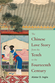 The Chinese Love Story from the Tenth to the Fourteenth Century - Book  of the SUNY series in Chinese Philosophy and Culture