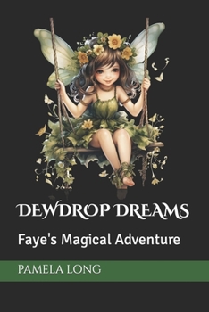 Paperback Dewdrop Dreams: Faye's Magical Adventure Book