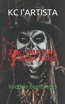 Paperback The Origins of Baba Ross: Voodoo Beginnings Book