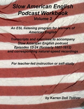 Paperback Slow American English Podcast Workbook Volume 2: Exercise Worksheets and Transcripts for Podcast Episodes 13 - 24 (formerly 1601-1612) Book