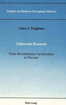 Hardcover Edmondo Rossoni: From Revolutionary Syndicalism to Fascism Book