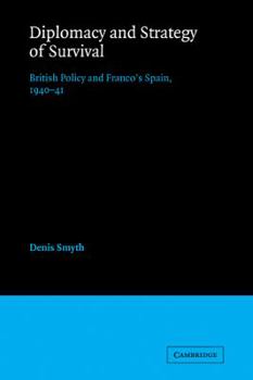 Paperback Diplomacy and Strategy of Survival: British Policy and Franco's Spain, 1940-41 Book