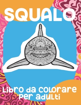 Paperback Squalo - Libro da colorare per adulti [Italian] Book