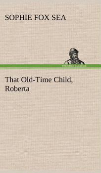 Hardcover That Old-Time Child, Roberta Book
