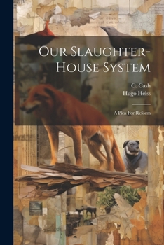 Paperback Our Slaughter-house System: A Plea For Reform Book