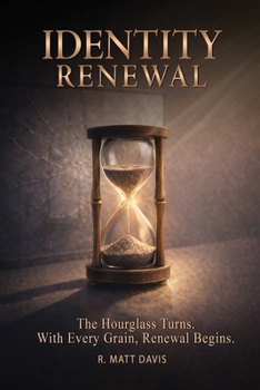 Identity Renewal: The Hourglass Turns. With Every Grain, Renewal Begins.