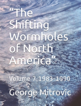Paperback "The Shifting Wormholes of North America": Volume 7 1983-1990 Book