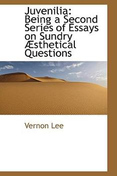 Paperback Juvenilia: Being a Second Series of Essays on Sundry Aesthetical Questions Book