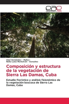 Paperback Composición y estructura de la vegetación de Sierra Las Damas, Cuba [Spanish] Book