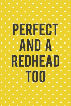 Paperback Perfect And A Redhead Too: Notebook Journal Composition Blank Lined Diary Notepad 120 Pages Paperback Yellow And White Points Ginger Book