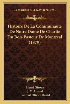 Paperback Histoire De La Communaute De Notre Dame De Charite Du Bon-Pasteur De Montreal (1879) [French] Book