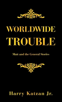 Hardcover Worldwide Trouble: Matt and the General Stories Book