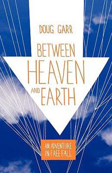 Paperback Between Heaven and Earth: An Adventure in Free Fall Book