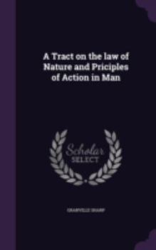 Hardcover A Tract on the law of Nature and Priciples of Action in Man Book