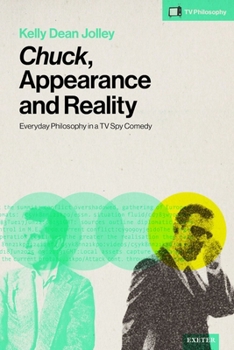 Hardcover Chuck, Appearance and Reality: Everyday Philosophy in a TV Spy Comedy Book